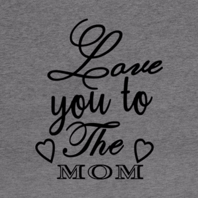 Love You To The Mom by Shop Ovov